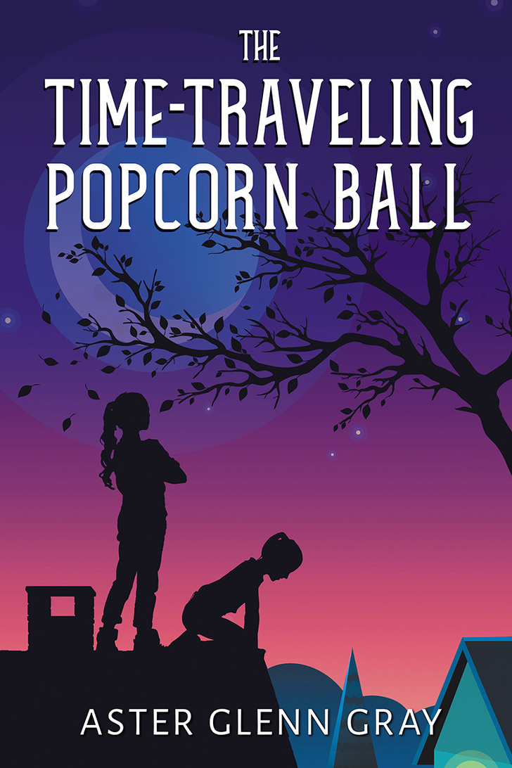 The Time-Traveling Popcorn Ball by Aster Glenn Gray