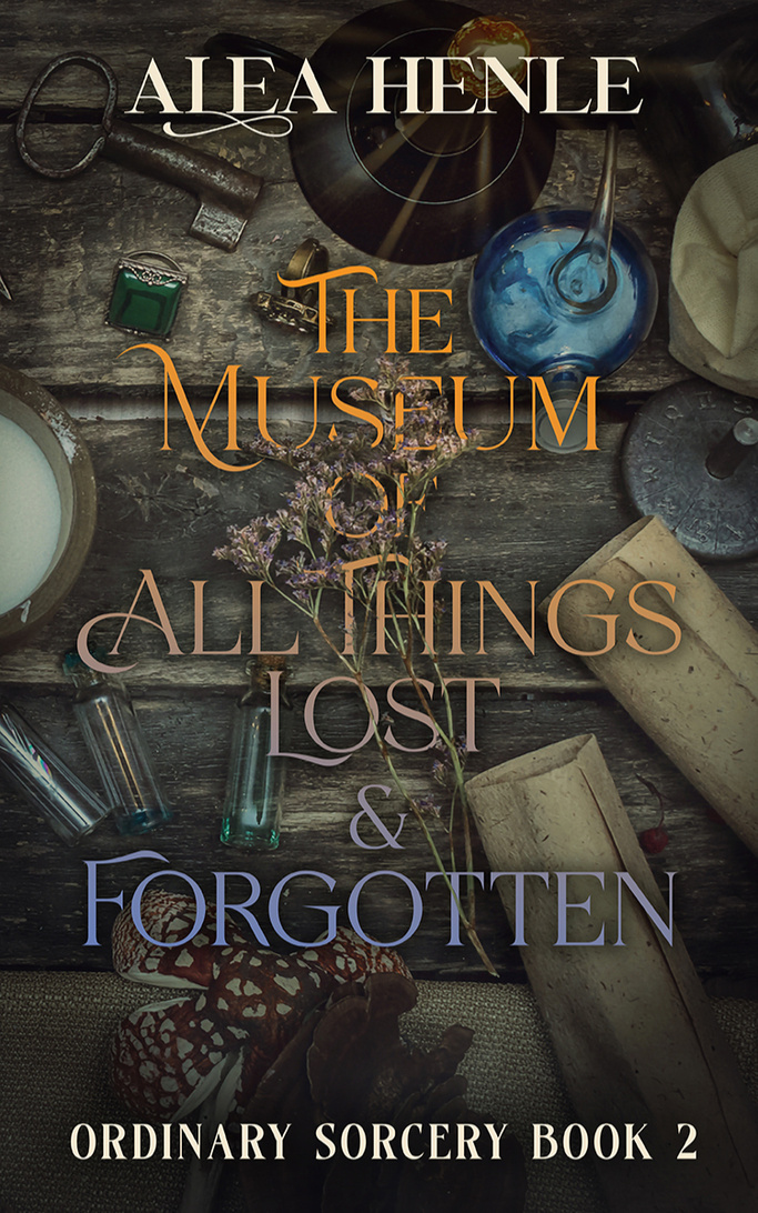 The Museum of All Things Lost & Forgotten by Alea Henle