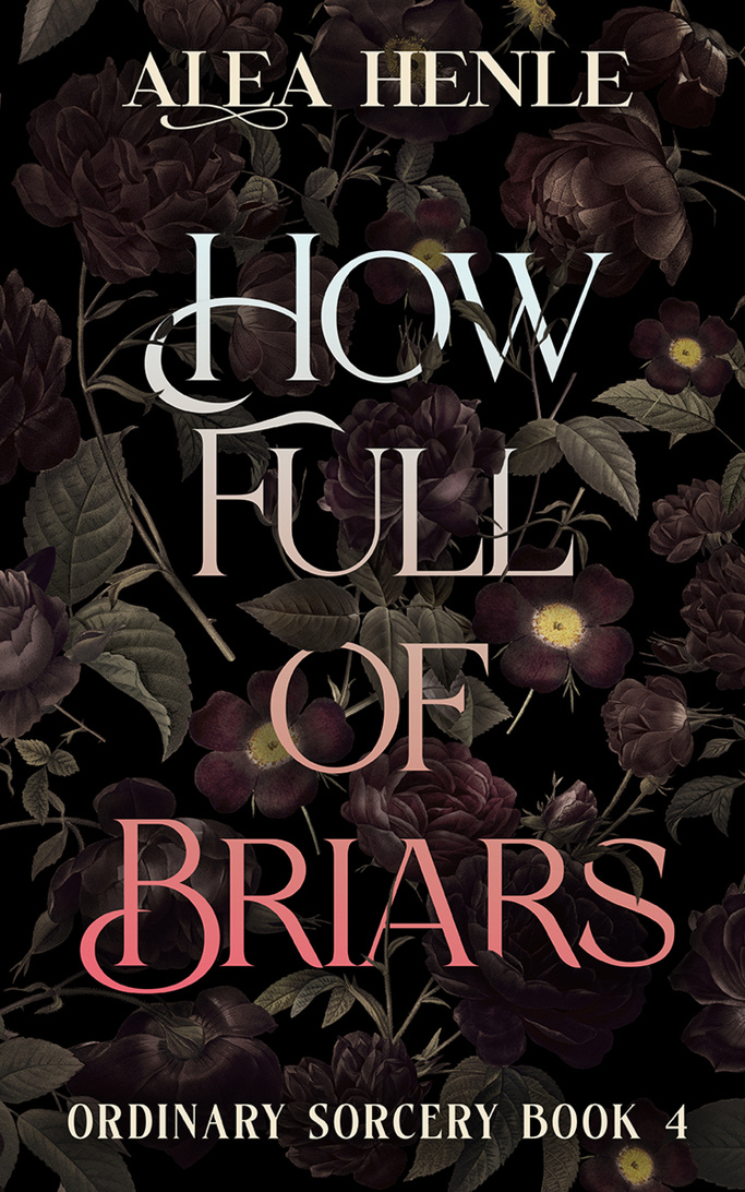 How Full of Briars by Alea Henle