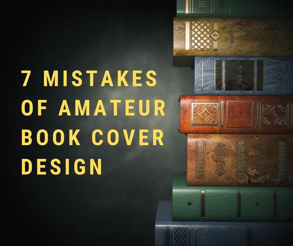7 Mistakes of Amateur Book Cover Design