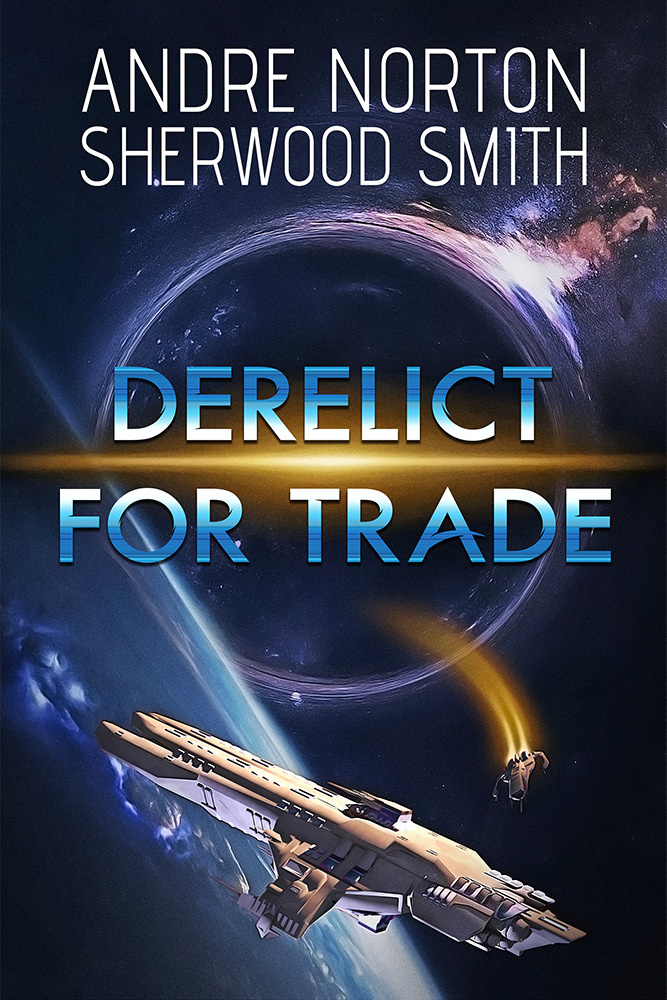 A Derelict for Trade by Andre Norton and Sherwood Smith