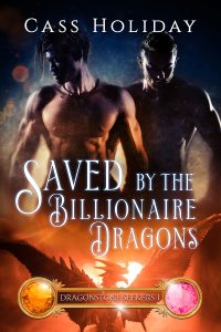 Cass Holiday. Saved by the Billionaire Dragons.