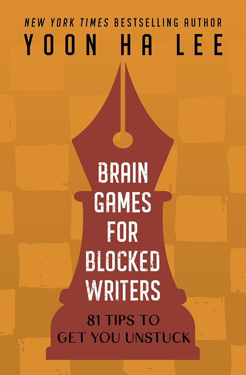 Yoon Ha Lee. Brain Games for Blocked Writers.