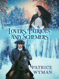 Patrice Wyman. Lovers, Patriots and Schemers.